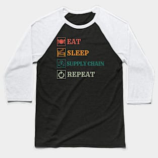 Eat Sleep Supply Chain repeat Baseball T-Shirt